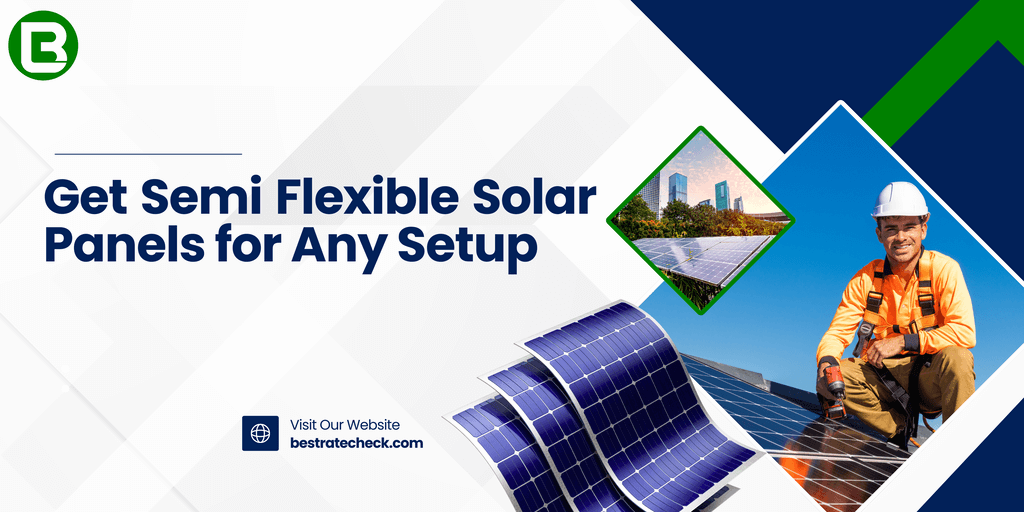 Semi Flexible Solar Panels for Maximum Output