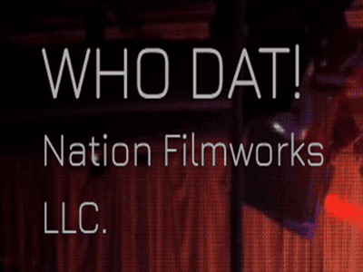 WHO DAT! Nation Filmworks LLC